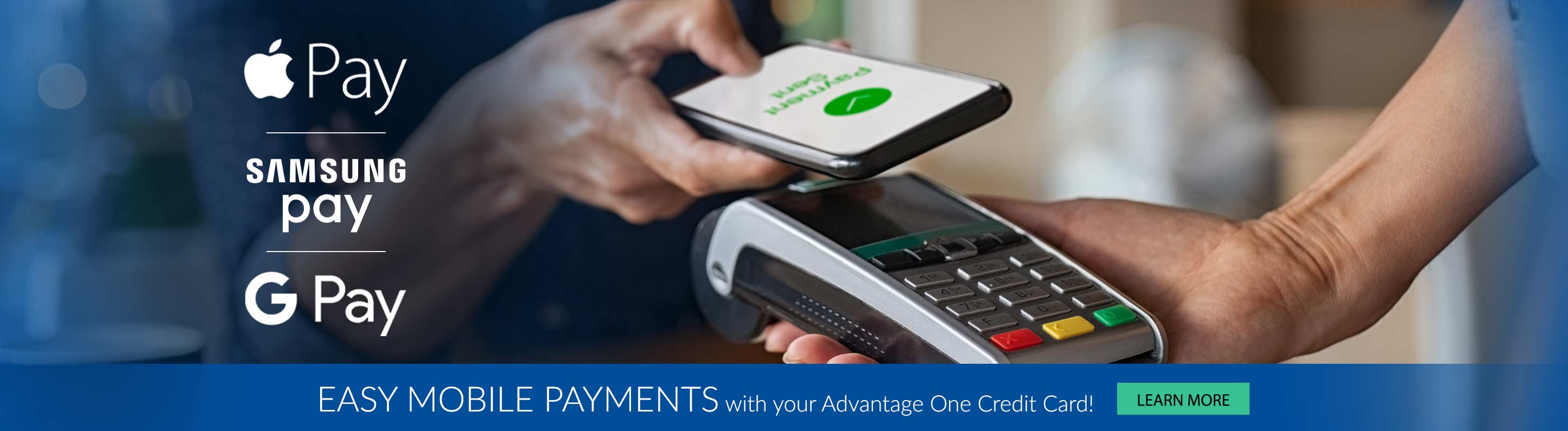 Easy mobile payments with your Advantage One Credit Card! Learn More